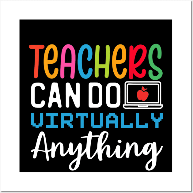 Online Class Teacher Gift Teachers Can Do Virtually Anything Wall Art by FONSbually